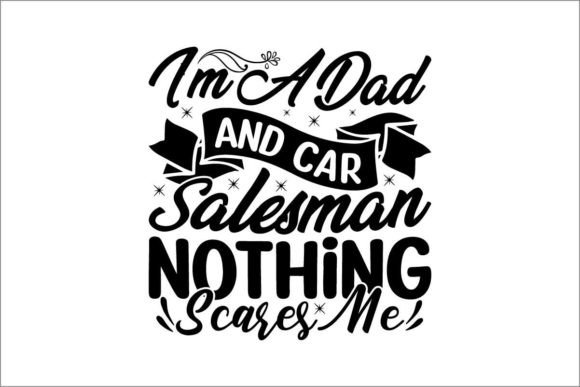 Download I'm a Dad and Car Salesman Nothing Scares - Sale Collection
