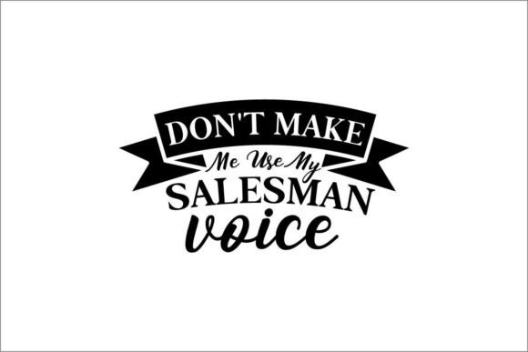 Download Don't Make Me Use My Salesman Voice - Sale Collection