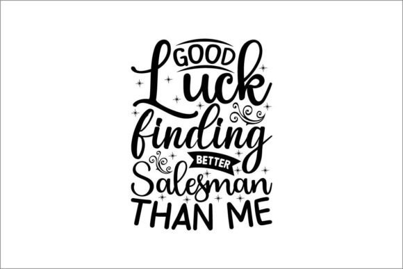 Download Good Luck Finding Better Salesman Than Me - Sale Collection